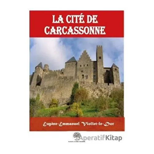 La Cite De Carcassonne - Eugene Viollet-le-Duc - Platanus Publishing