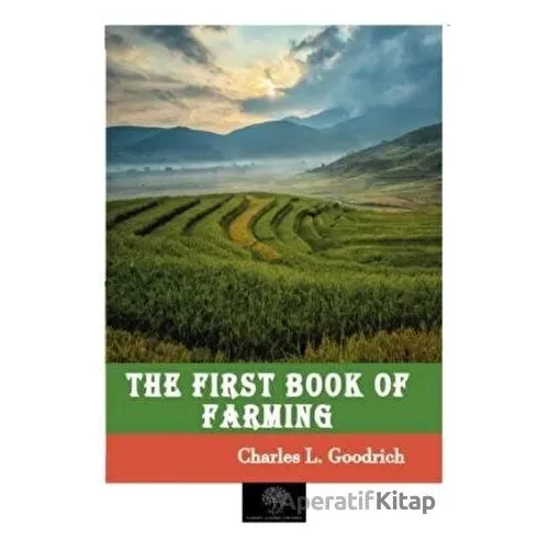 The First Book of Farming - Charles L. Goodrich - Platanus Publishing
