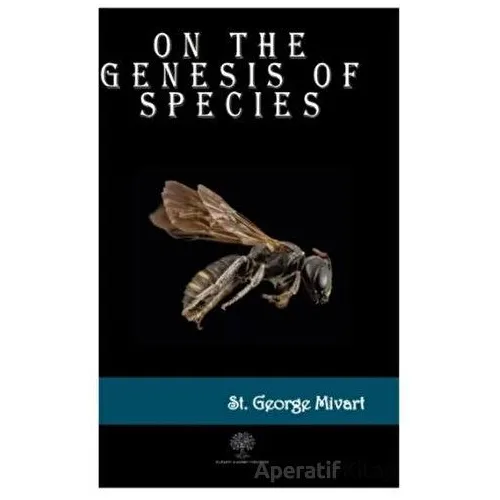 On the Genesis of Species - St. George Mivart - Platanus Publishing