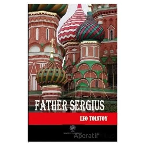 Father Sergius - Lev Nikolayeviç Tolstoy - Platanus Publishing