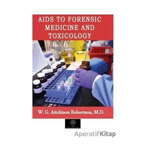 Aids to Forensic Medicine and Toxicology - W. G. Aitchison Robertson - Platanus Publishing