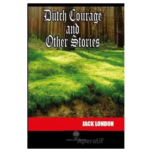 Dutch Courage and Other Stories - Jack London - Platanus Publishing