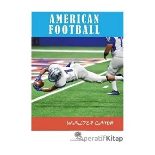 American Football - Walter Camp - Platanus Publishing