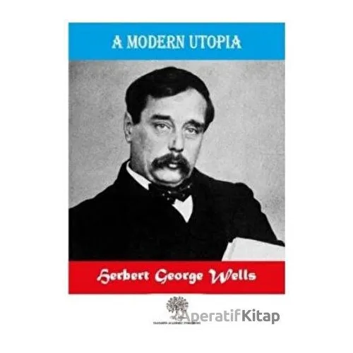 A Modern Utopia - H. G. Wells - Platanus Publishing