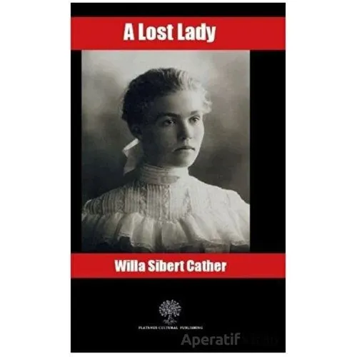A Lost Lady - Willa Sibert Cather - Platanus Publishing