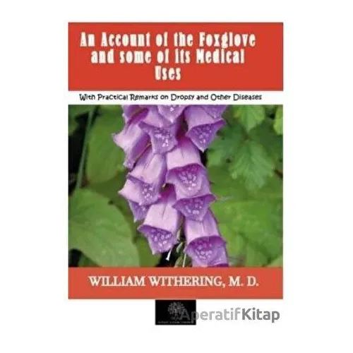 An Account of the Foxglove and some of its Medical Uses - William Withering - Platanus Publishing