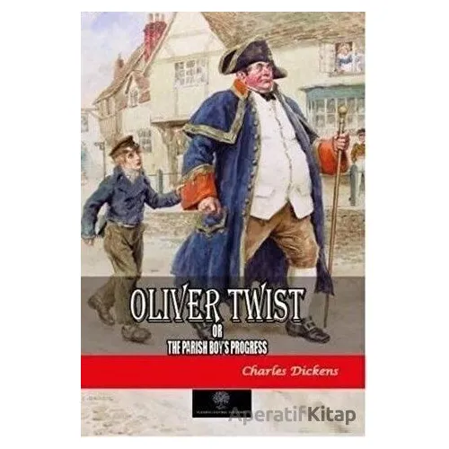Oliver Twist or The Parish Boys Progress - Charles Dickens - Platanus Publishing