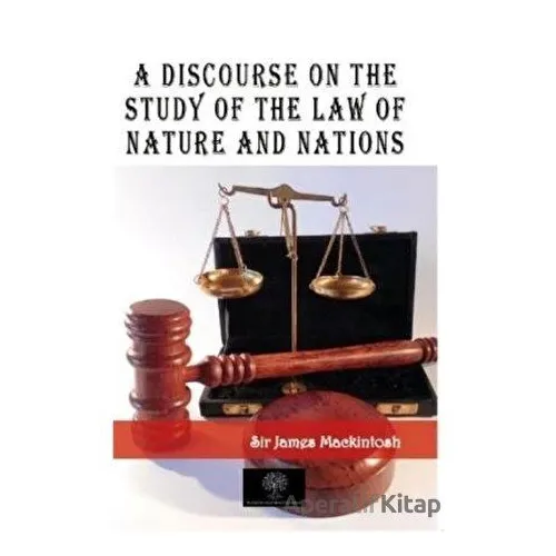 A Discourse on the Study of the Law of Nature and Nations - James Mackintosh - Platanus Publishing