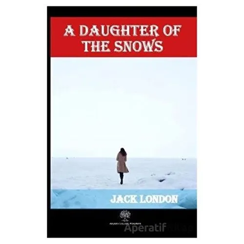 A Daughter of the Snows - Jack London - Platanus Publishing