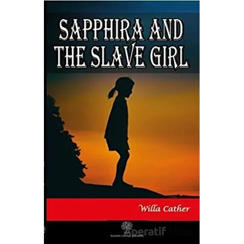 Sapphira and the Slave Girl - Willa Cather - Platanus Publishing