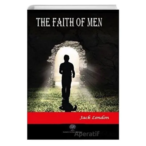 The Faith of Men - Jack London - Platanus Publishing