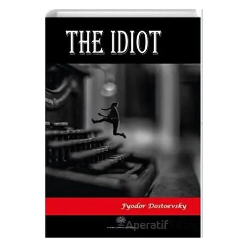 The Idiot - Fyodor Mihayloviç Dostoyevski - Platanus Publishing