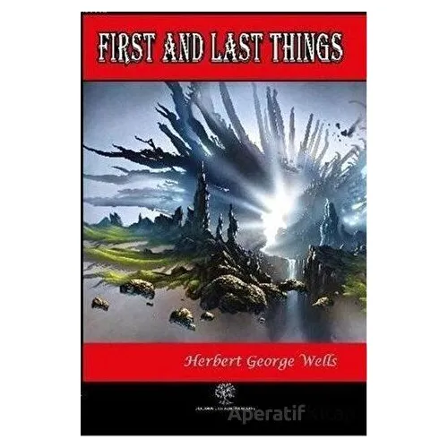 First and Last Things - H. G. Wells - Platanus Publishing