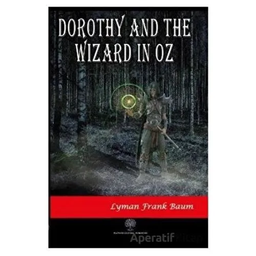 Dorothy and the Wizard in Oz - Lyman Frank Baum - Platanus Publishing