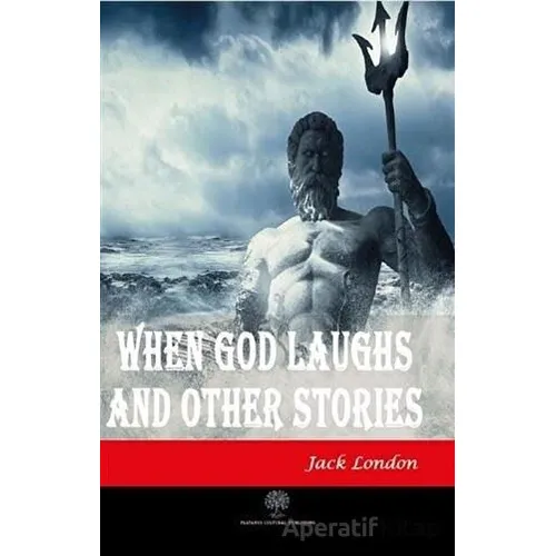 When God Laughs and Other Stories - Jack London - Platanus Publishing