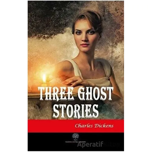 Three Ghost Stories - Charles Dickens - Platanus Publishing