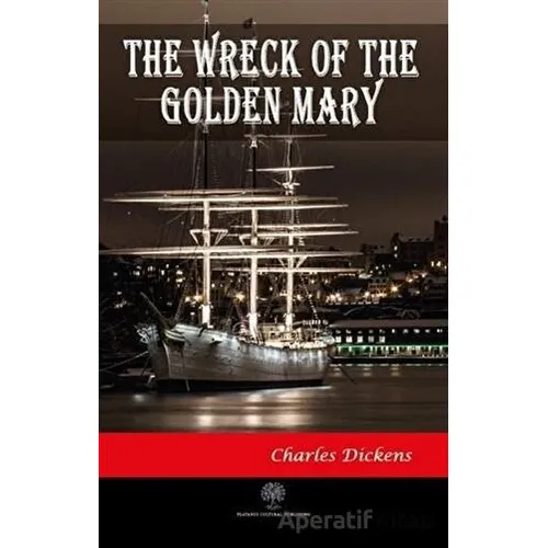 The Wreck of the Golden Mary - Charles Dickens - Platanus Publishing