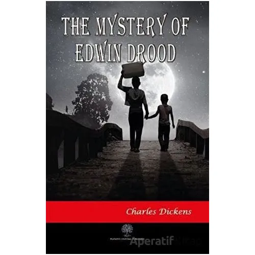 The Mystery Of Edwin Drood - Charles Dickens - Platanus Publishing