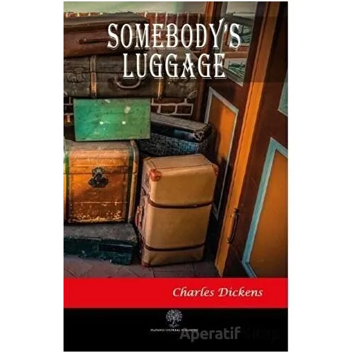 Somebodys Luggage - Charles Dickens - Platanus Publishing