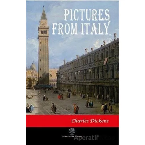Pictures From Italy - Charles Dickens - Platanus Publishing