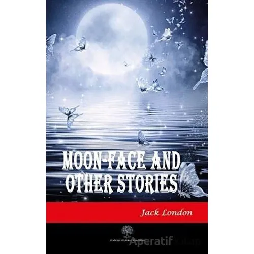 Moon-Face and Other Stories - Jack London - Platanus Publishing