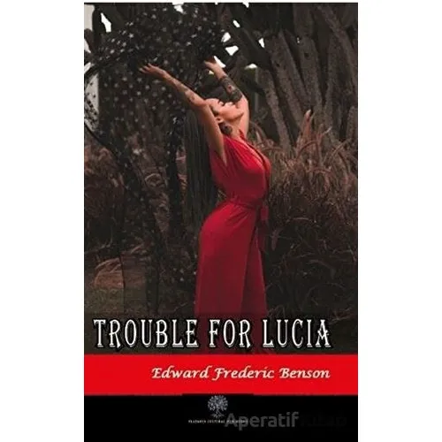 Trouble for Lucia - Edward Frederic Benson - Platanus Publishing