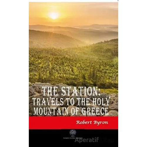 The Station: Travels to the Holy Mountain of Greece - Robert Byron - Platanus Publishing