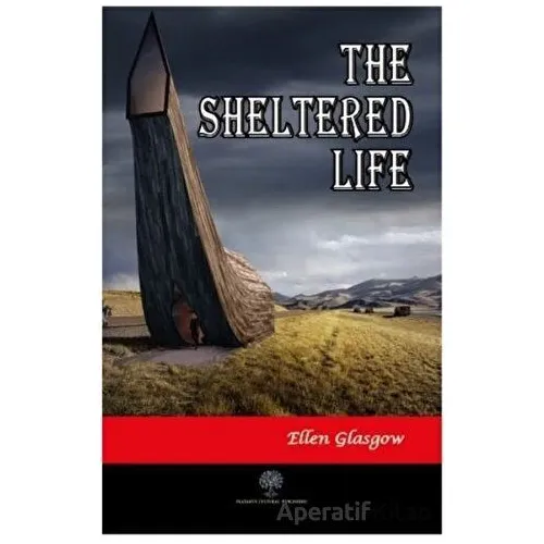 The Sheltered Life - Ellen Glasgow - Platanus Publishing