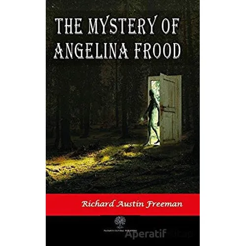 The Mystery of Angelina Frood - Richard Austin Freeman - Platanus Publishing