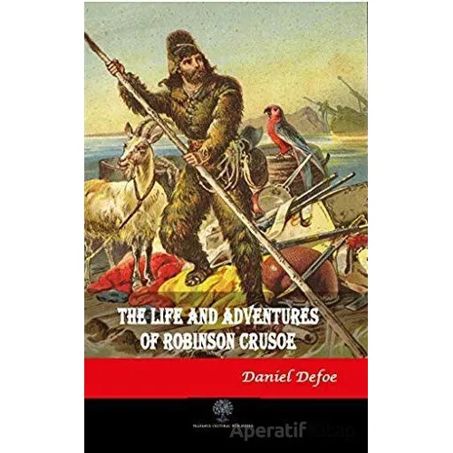 The Life and Adventures of Robinson Crusoe - Daniel Defoe - Platanus Publishing