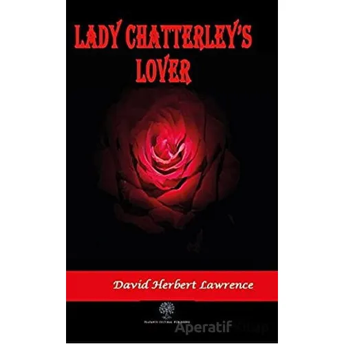 Lady Chatterleys Lover - David Herbert Richards Lawrence - Platanus Publishing