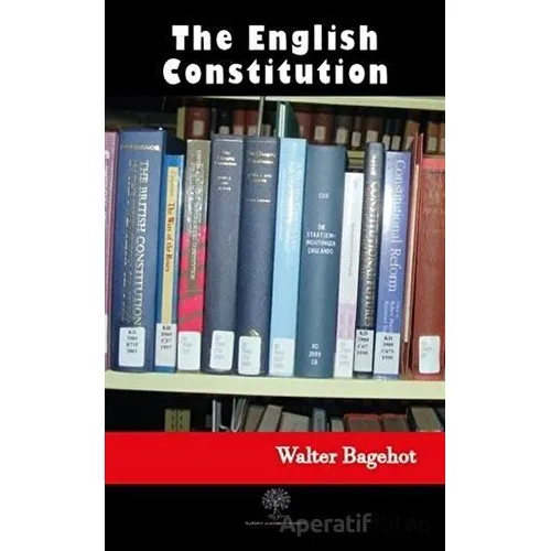 The English Constitution - Walter Bagehot - Platanus Publishing