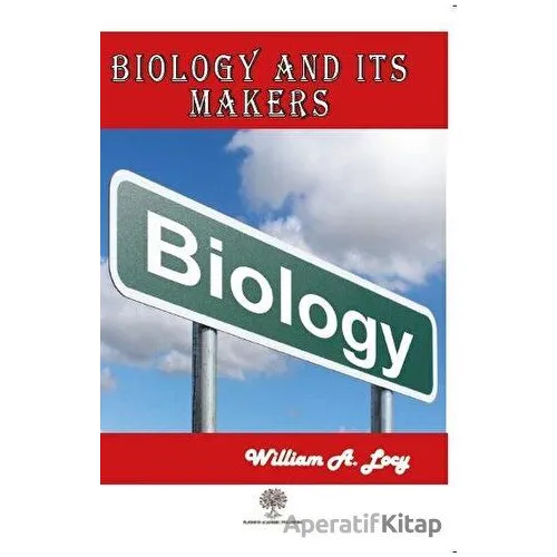 Biology and Its Makers - William A. Locy - Platanus Publishing