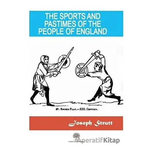 The Sports And Pastimes Of The People Of England - Joseph Strutt - Platanus Publishing