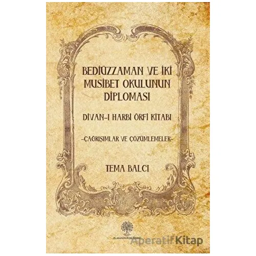 Bediüzzaman ve İki Müsibet Okulunun Diploması - Tema Balcı - Platanus Publishing