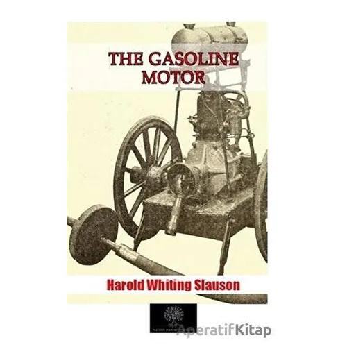 The Gasoline Motor - Harold Whiting Slauson - Platanus Publishing