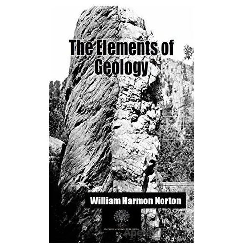 The Elements of Geology - William Harmon Norton - Platanus Publishing