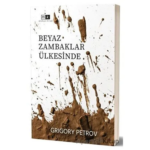 Beyaz Zambaklar Ülkesinde - Grigori Spiridonoviç Petrov - Mirhan Kitap