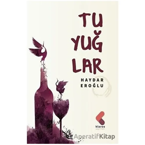 Tuyuğlar - Haydar Eroğlu - Klaros Yayınları
