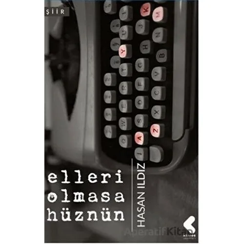Elleri Olmasa Hüznün - Hasan Ildız - Klaros Yayınları
