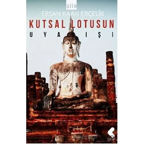 Kutsal Lotusun Uyanışı - Ersan Kaan Erçelik - Klaros Yayınları