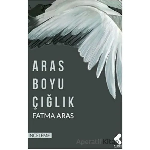 Aras Boyu Çığlık - Fatma Aras - Klaros Yayınları