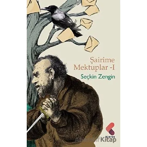 Şairime Mektuplar - 1 - Seçkin Zengin - Klaros Yayınları