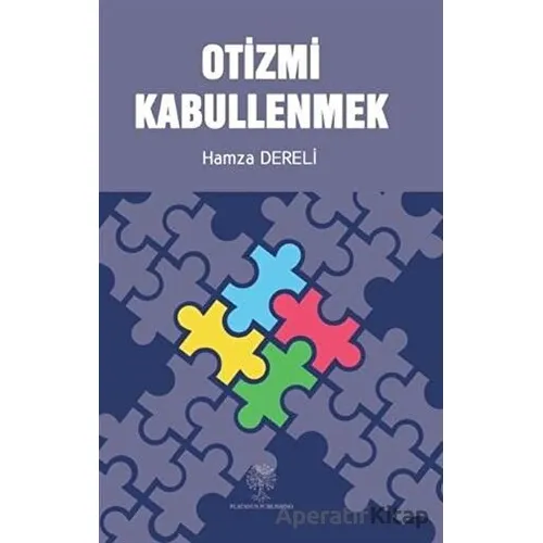 Otizmi Kabullenmek - Hamza Dereli - Platanus Publishing