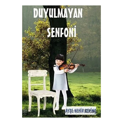 Duyulmayan Senfoni - Ayşe Nehir Sevinç - Platanus Publishing