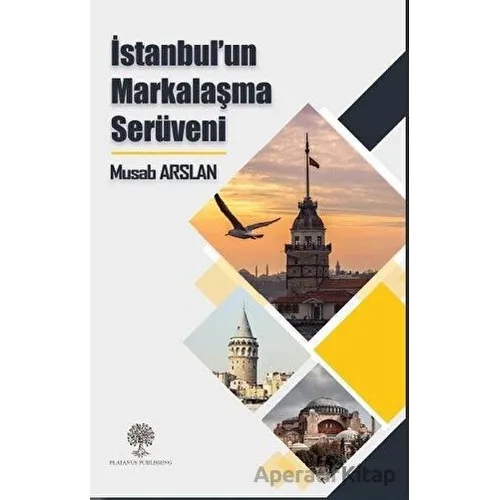 İstanbul’un Markalaşma Serüveni - Musab Arslan - Platanus Publishing