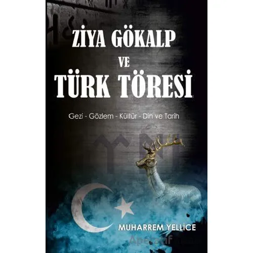 Ziya Gökalp ve Türk Töresi - Muharrem Yellice - Platanus Publishing