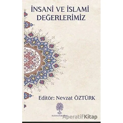 İnsani ve İslami Değerlerimiz - Nevzat Öztürk - Platanus Publishing