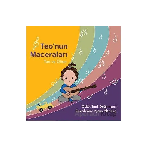 Teo ve Gitarı - Teo’nun Maceraları - Tarık Değirmenci - Platanus Publishing