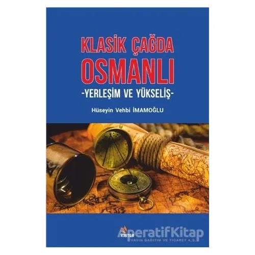 Klasik Çağda Osmanlı - Hüseyin Vehbi İmamoğlu - Kriter Yayınları
